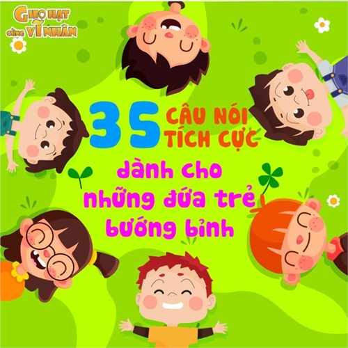 35 câu nói tích cực dành cho những đứa trẻ bướng bỉnh